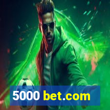 5000 bet.com